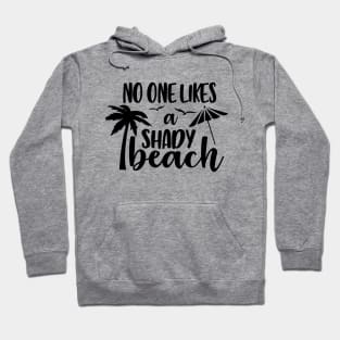 No One Likes a Shady Beach Hoodie